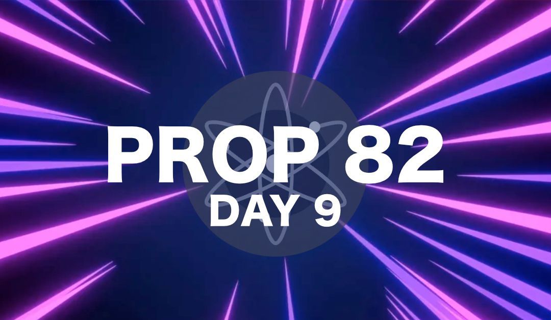 Cosmos Hub - The Battle for Prop 82 - Day 9